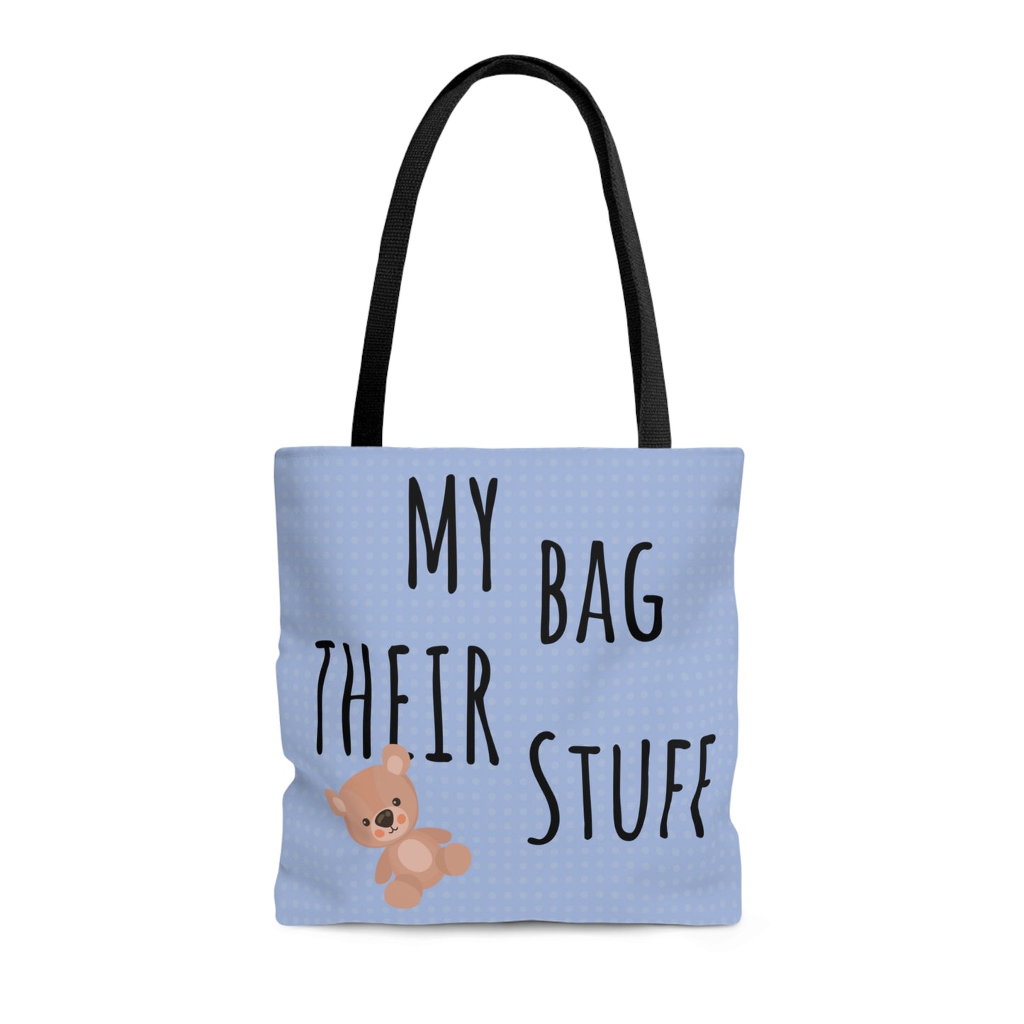 Mommy Bag- My Bag Their Stuff Tote Bag