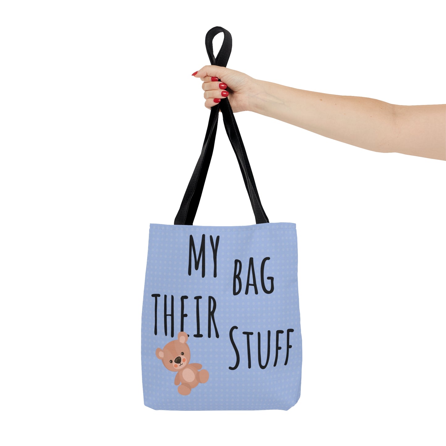 Mommy Bag- My Bag Their Stuff Tote Bag