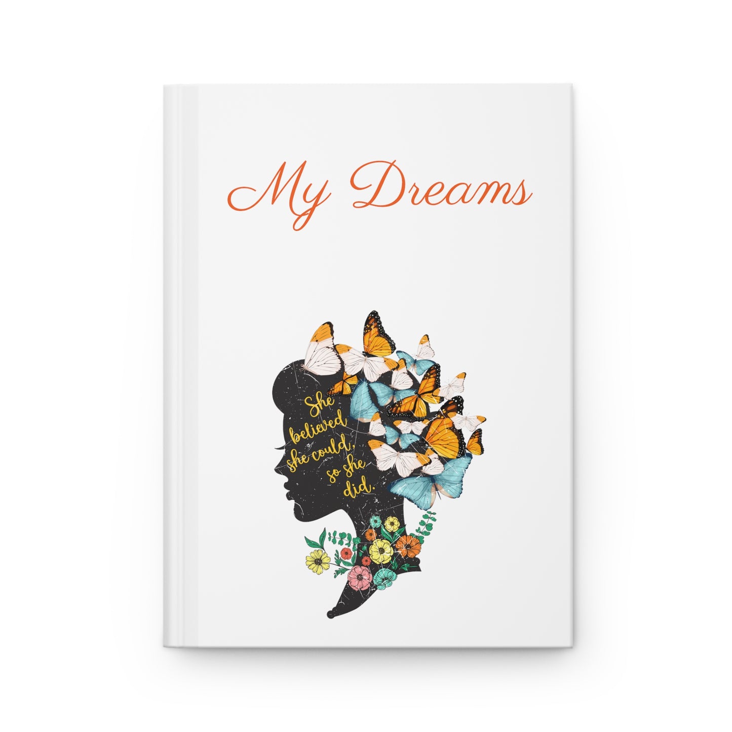 She believed- My Dreams Series Hardcover Journal