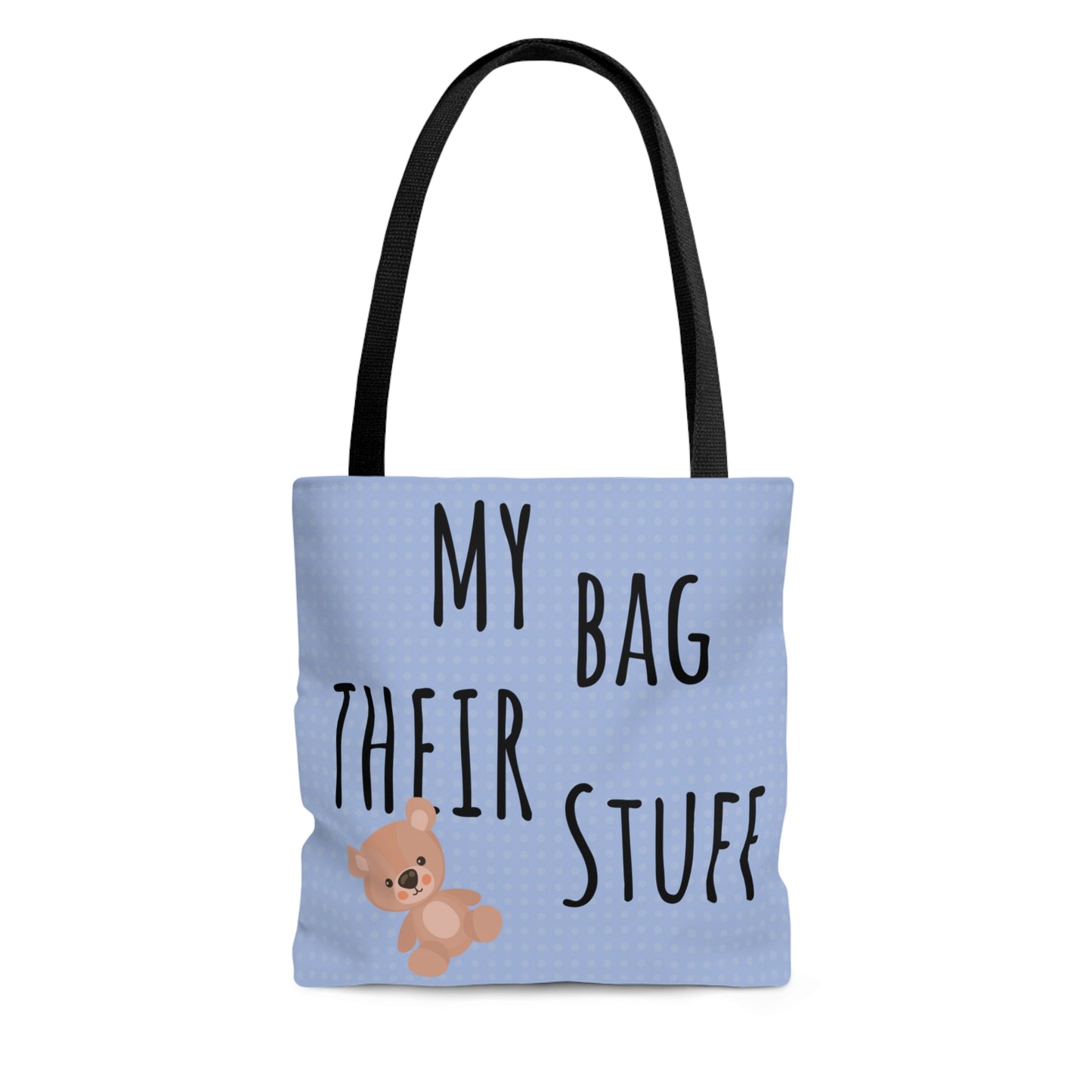 Mommy Bag- My Bag Their Stuff Tote Bag